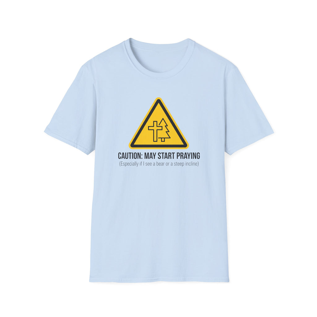Caution: May Start Praying T-Shirt