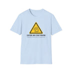 Caution: May Start Praying T-Shirt