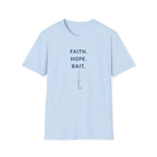 Faith. Hope. Bait T-Shirt
