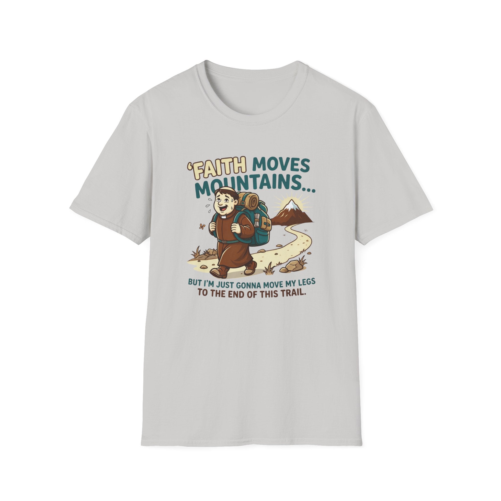 Faith Moves Mountains But I'm Just Gonna Move My Legs T-Shirt