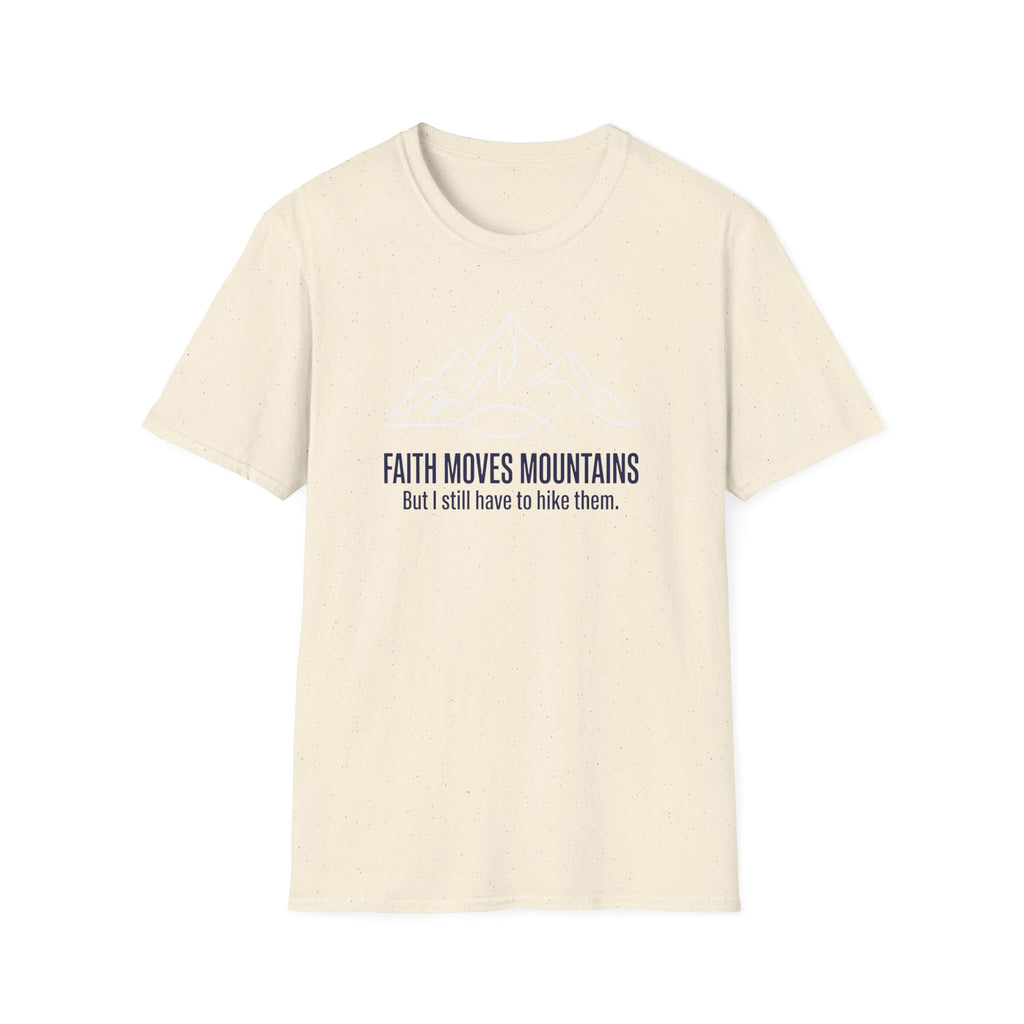 Faith Moves Mountains But I Still Have To Hike Them T-Shirt