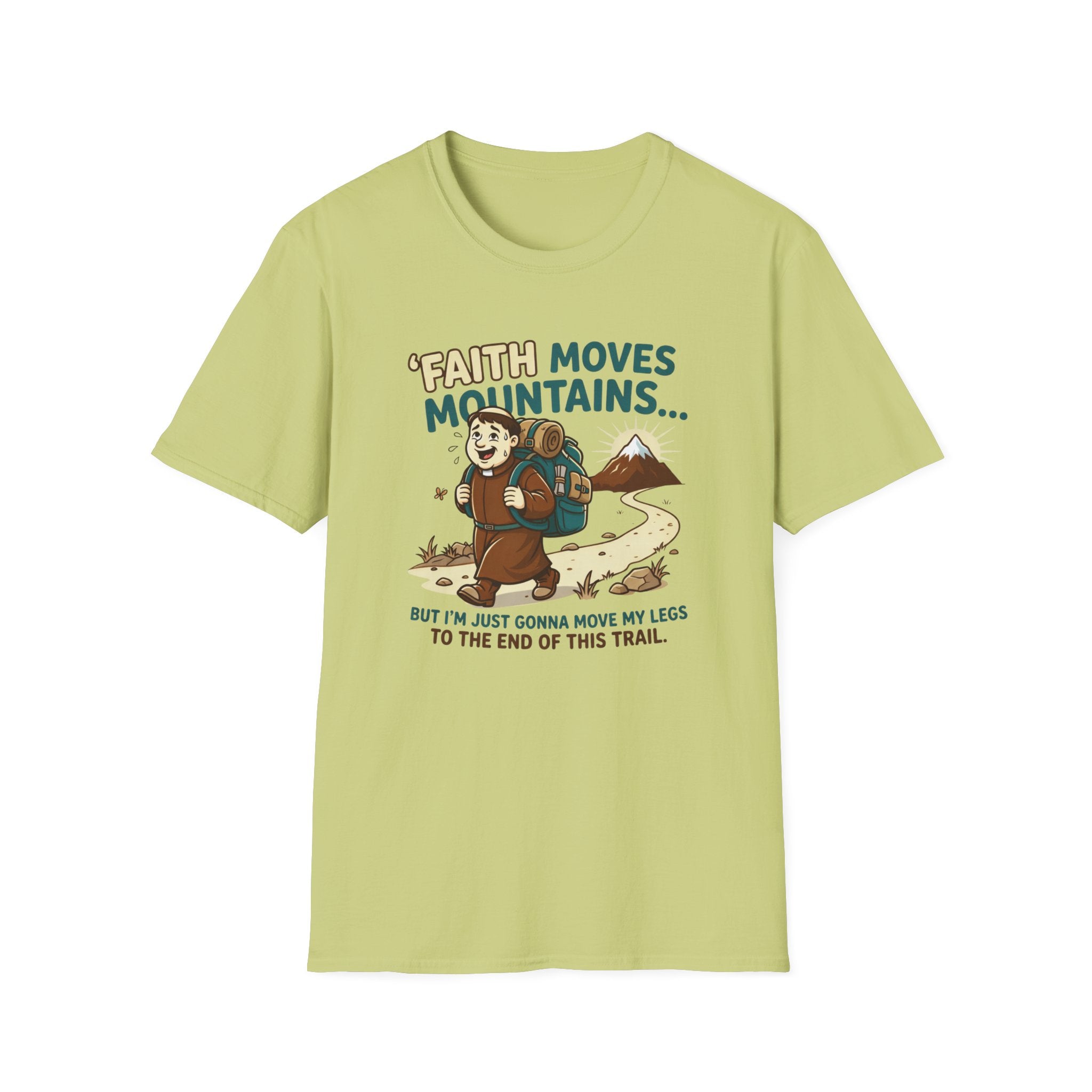 Faith Moves Mountains But I'm Just Gonna Move My Legs T-Shirt