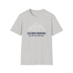 Faith Moves Mountains But I Still Have To Hike Them T-Shirt