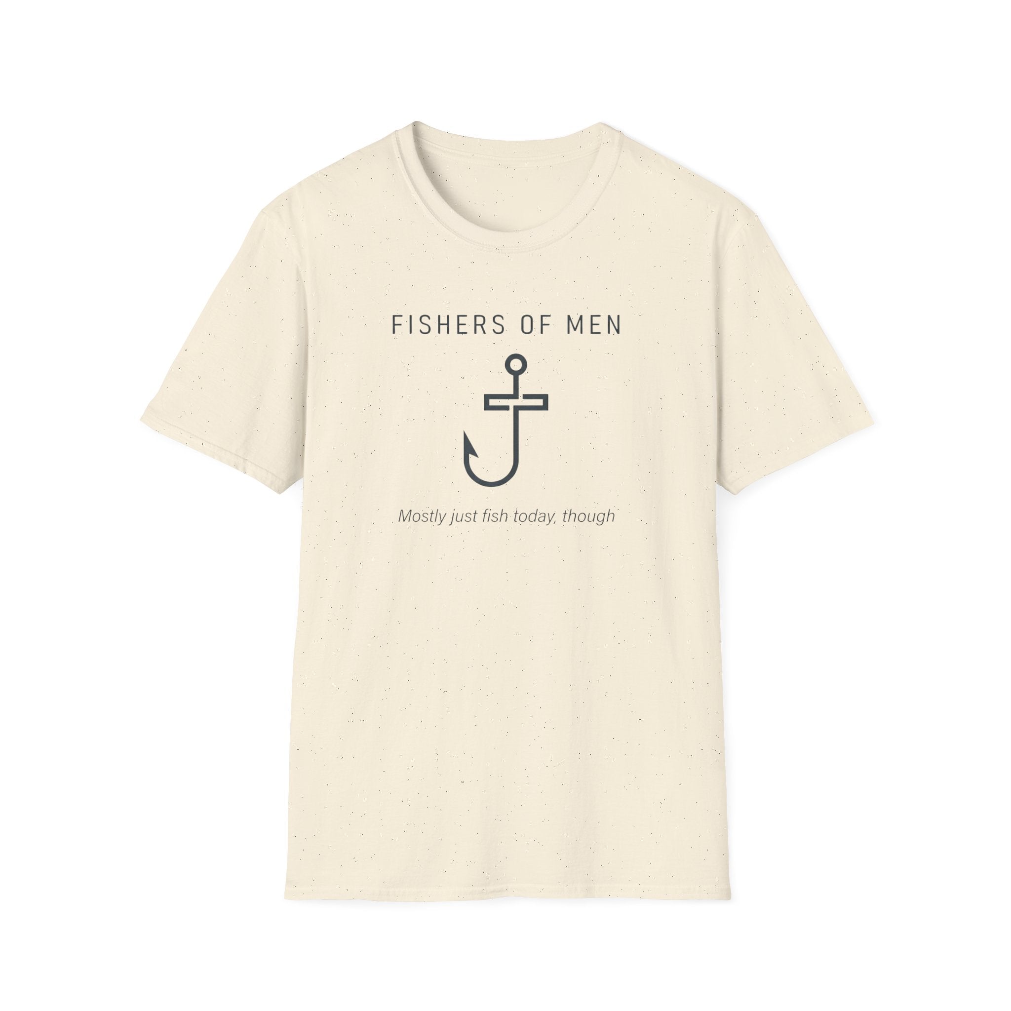 Fisher Of Men, Mostly Only Fish Today Though Fun Outdoor Fishing Camping T-Shirt Designed For The Faithful