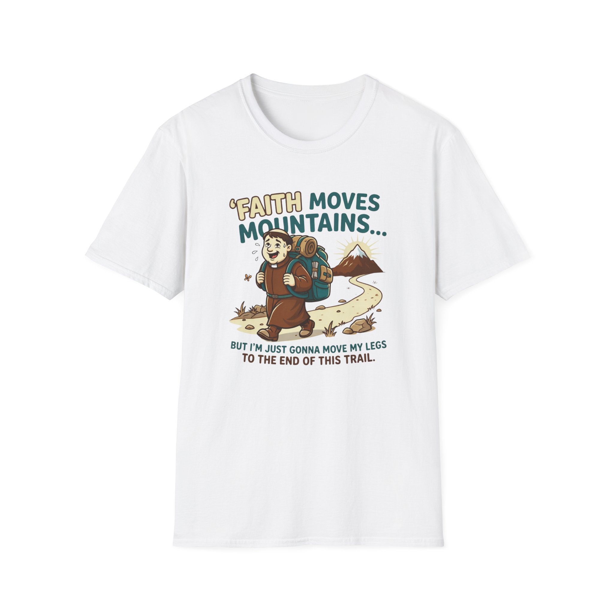 Faith Moves Mountains But I'm Just Gonna Move My Legs T-Shirt