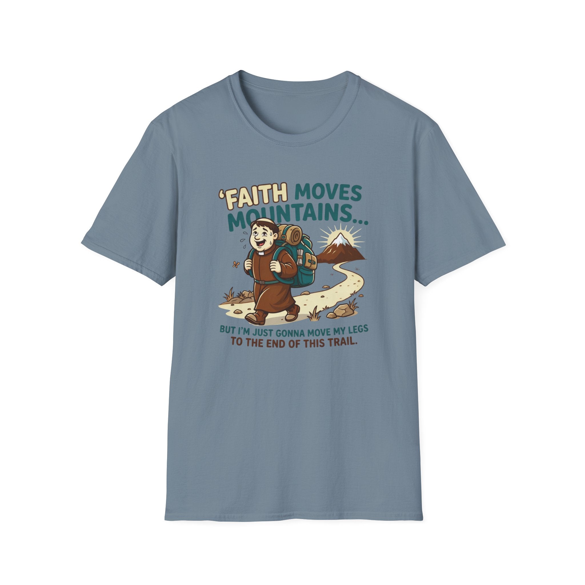 Faith Moves Mountains But I'm Just Gonna Move My Legs T-Shirt
