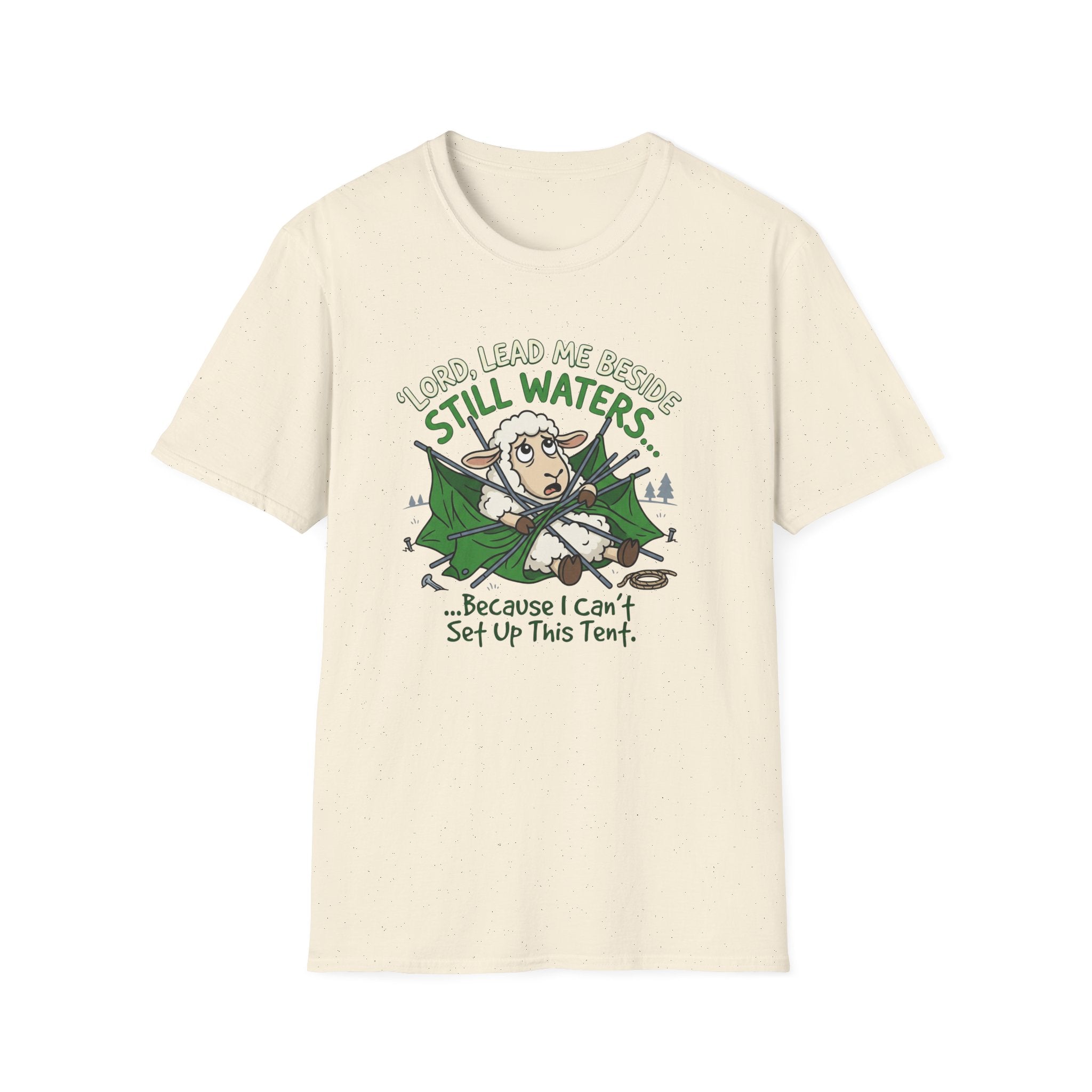 Lord Lead Me Beside Still Waters Because I Can't Setup This Tent T-Shirt