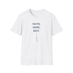 Faith. Hope. Bait T-Shirt