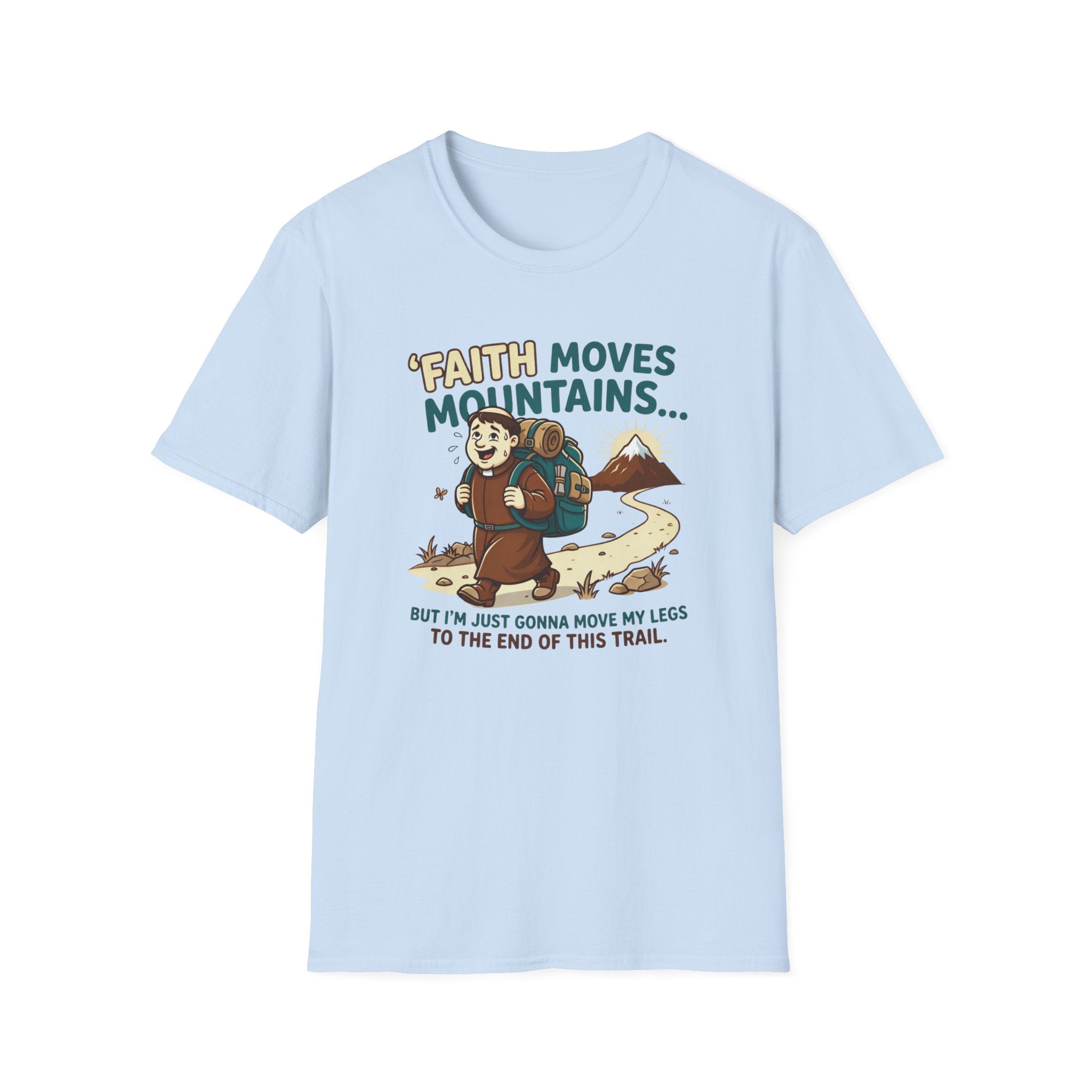 Faith Moves Mountains But I'm Just Gonna Move My Legs T-Shirt