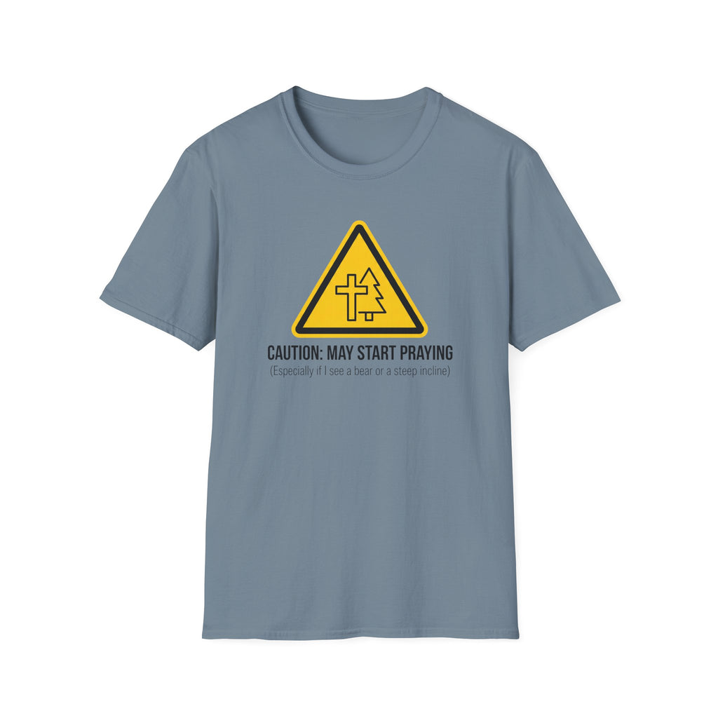 Caution: May Start Praying T-Shirt