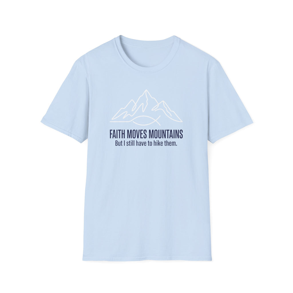 Faith Moves Mountains But I Still Have To Hike Them T-Shirt