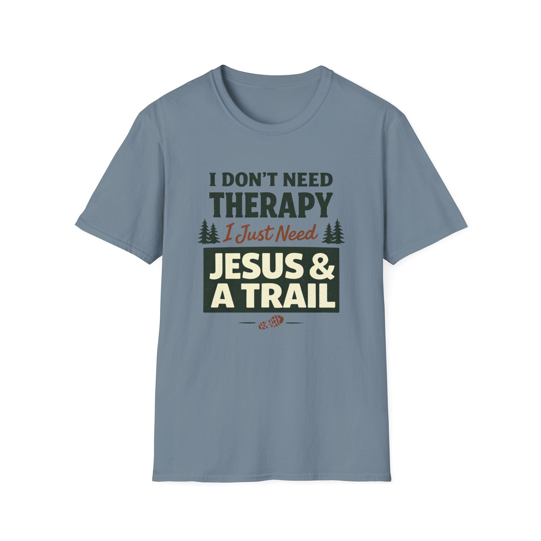 I Don't Need Therapy I just Need Jesus and A Trail T-Shirt