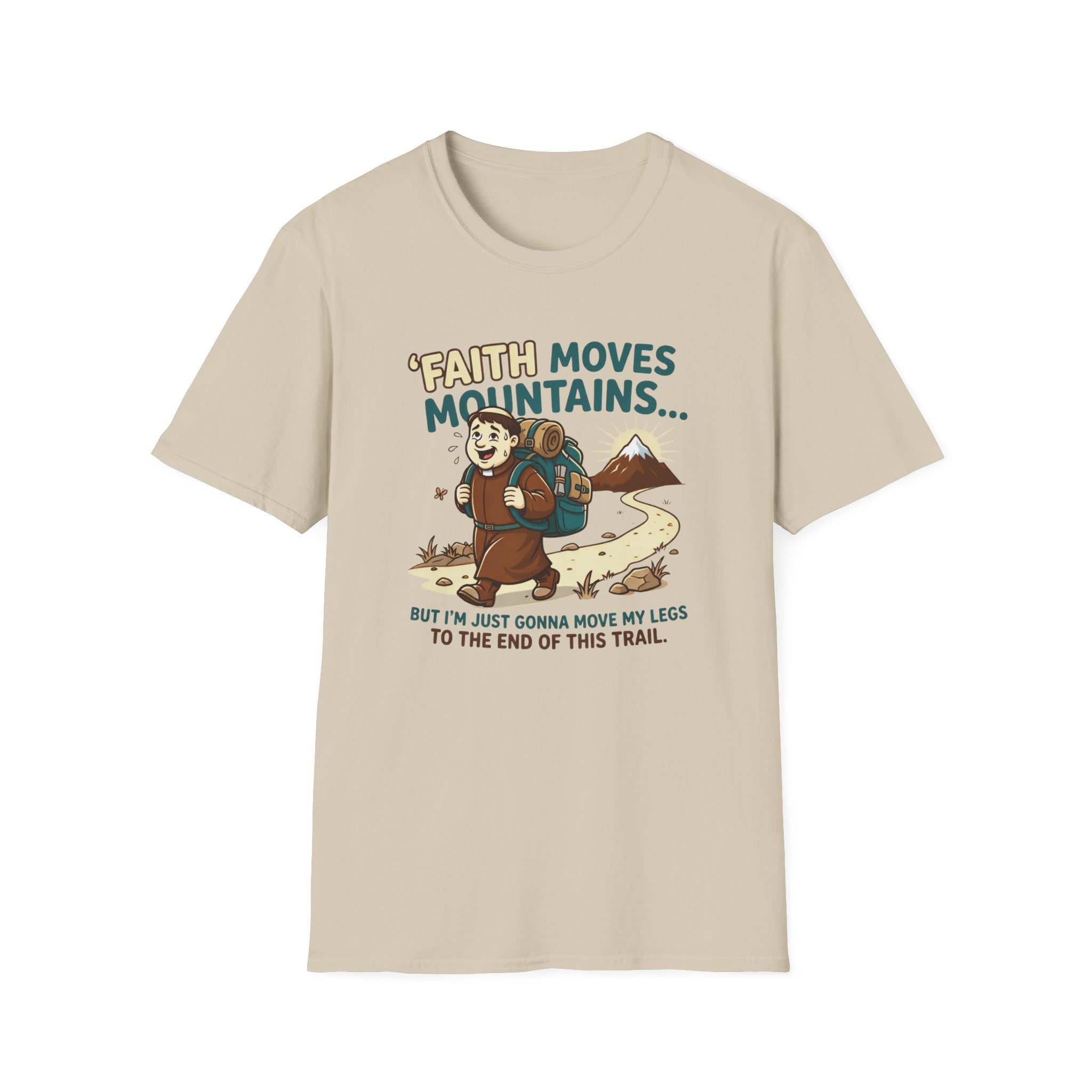 Faith Moves Mountains But I'm Just Gonna Move My Legs T-Shirt