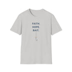 Faith. Hope. Bait T-Shirt