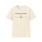 In Rod We Trust Funny Outdoor Camping Hiking Fishing T-Shirt Designed For The Faithful