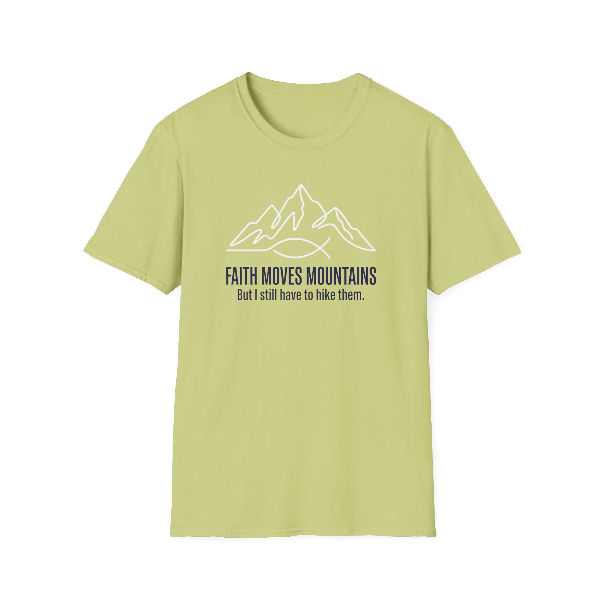 Faith Moves Mountains But I Still Have To Climb Them T-Shirt