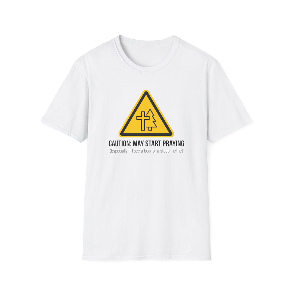 Caution: May Start Praying T-Shirt