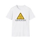 Caution: May Start Praying T-Shirt