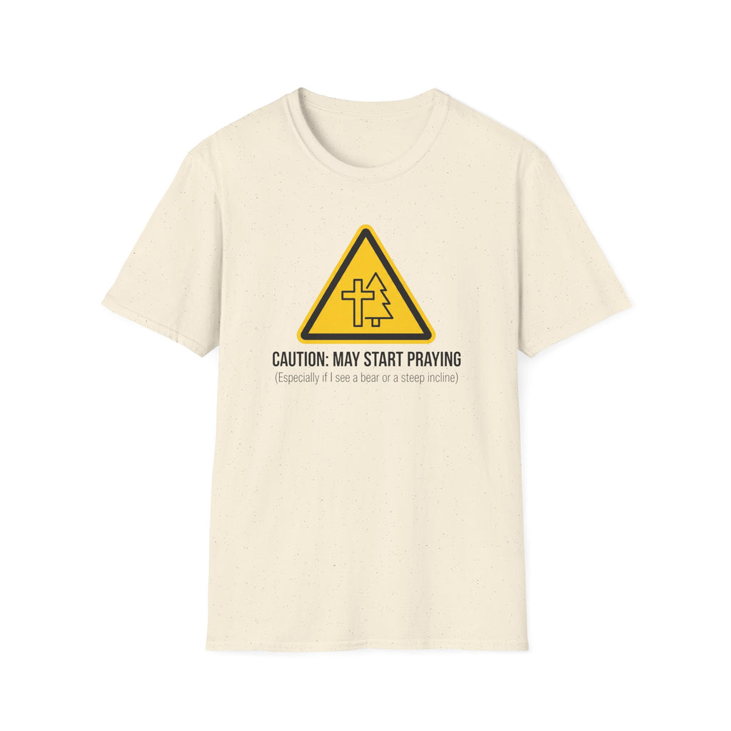 Caution: May Start Praying T-Shirt