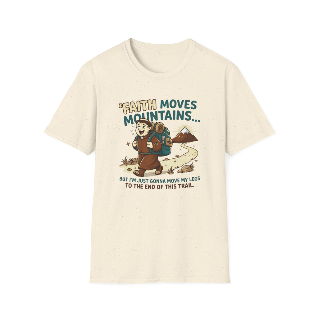 Faith Moves Mountains But I'm Just Gonna Move My Legs T-Shirt