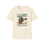 Faith Moves Mountains But I'm Just Gonna Move My Legs T-Shirt