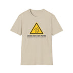 Caution: May Start Praying T-Shirt