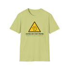 Caution: May Start Praying T-Shirt