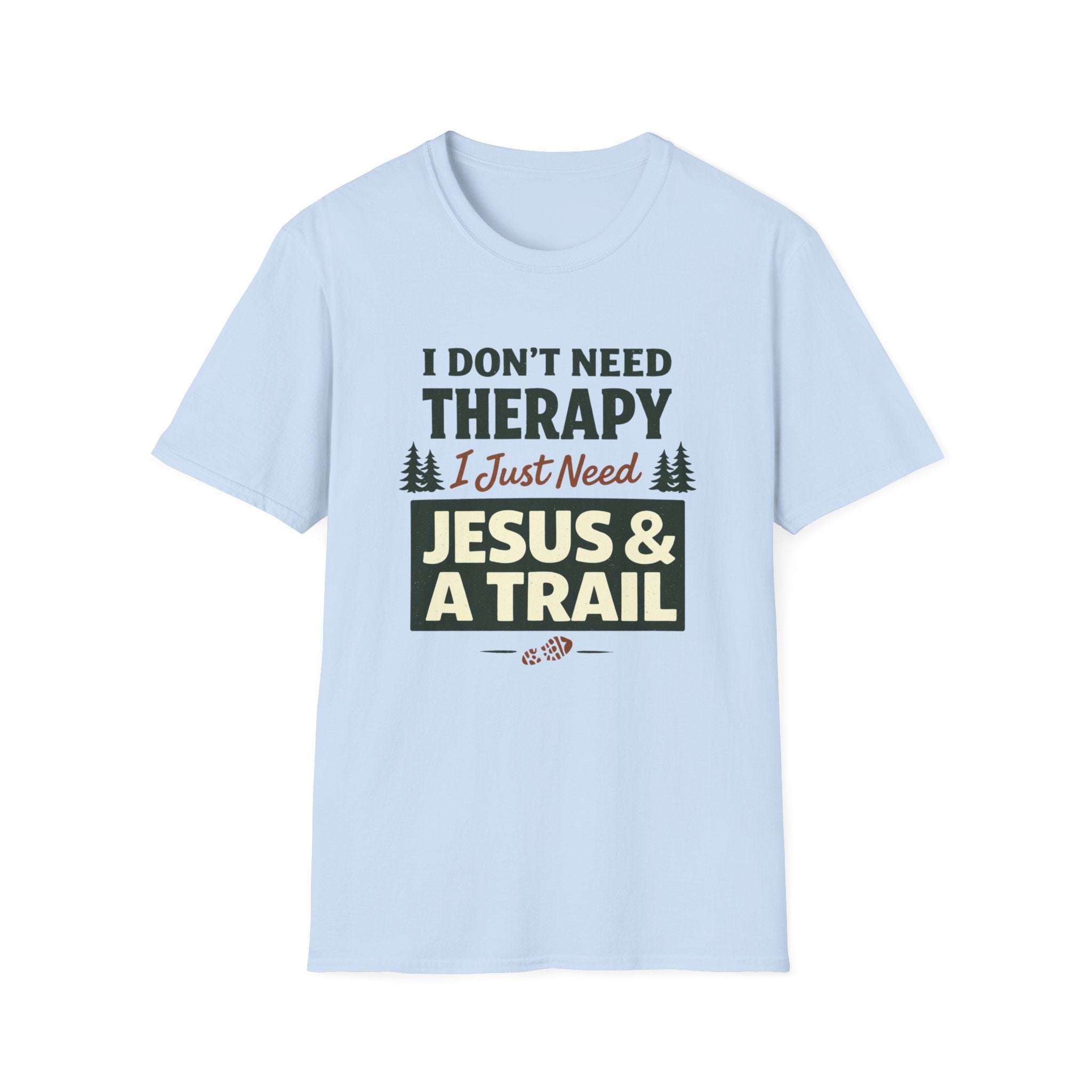 I Don't Need Therapy I just Need Jesus and A Trail T-Shirt