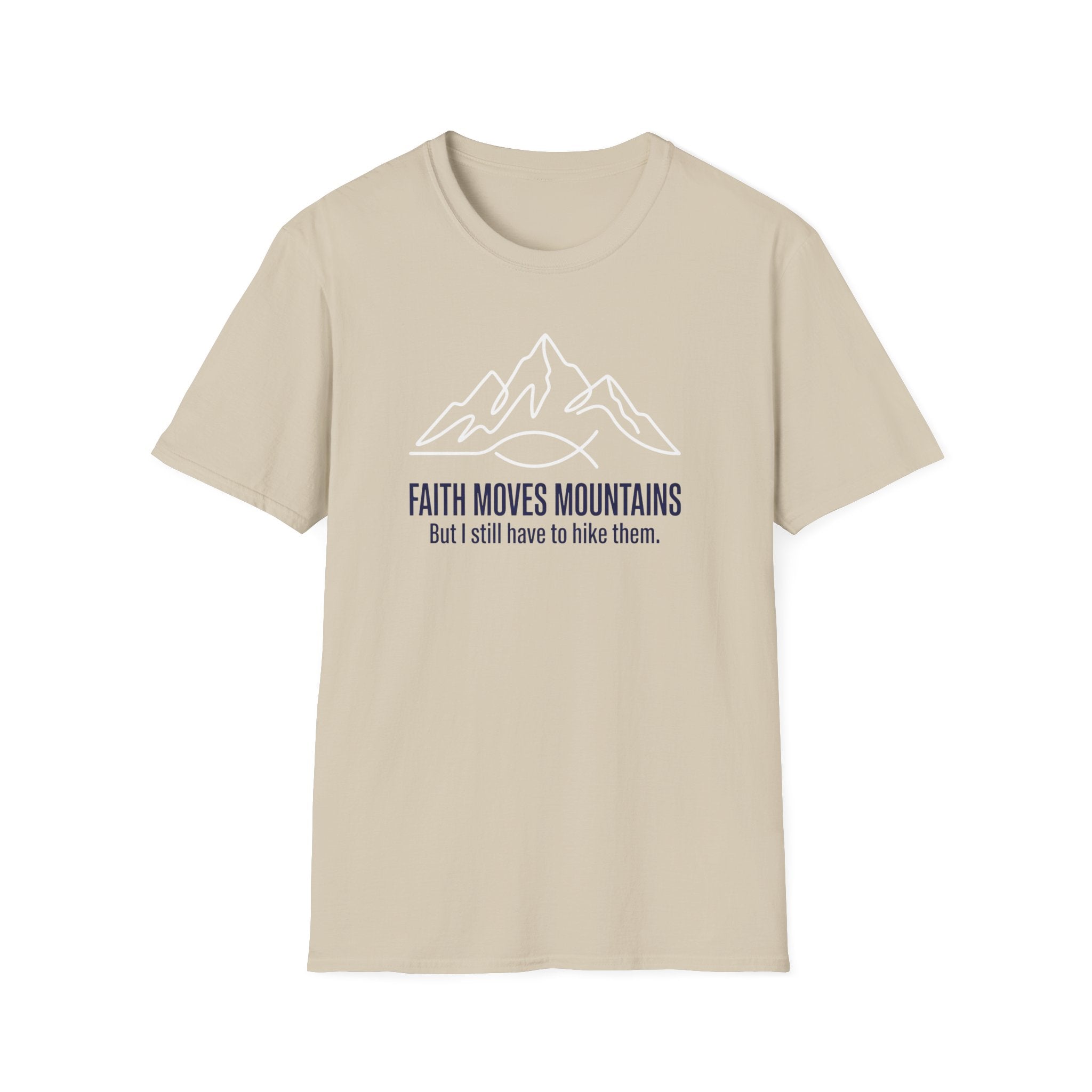 Faith Moves Mountains But I Still Have To Climb Them T-Shirt