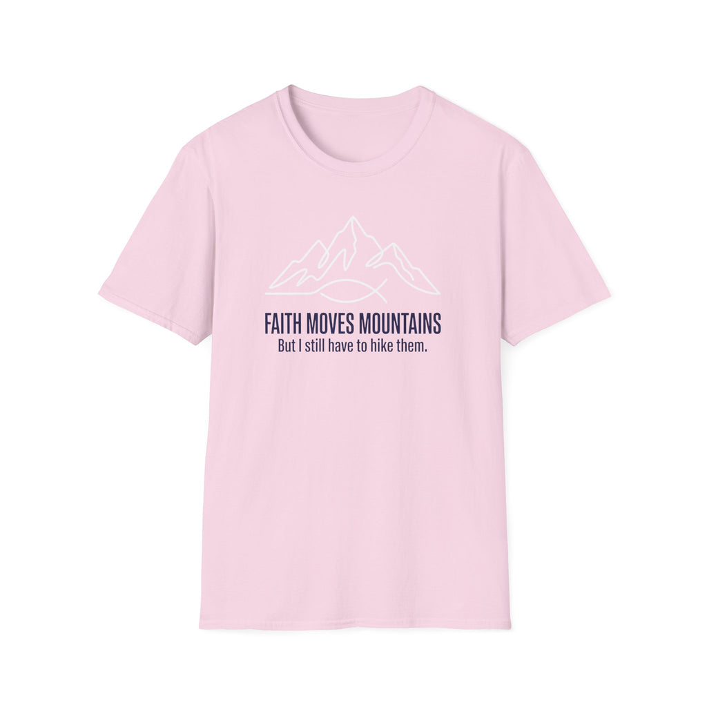 Faith Moves Mountains But I Still Have To Hike Them T-Shirt