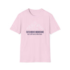 Faith Moves Mountains But I Still Have To Hike Them T-Shirt