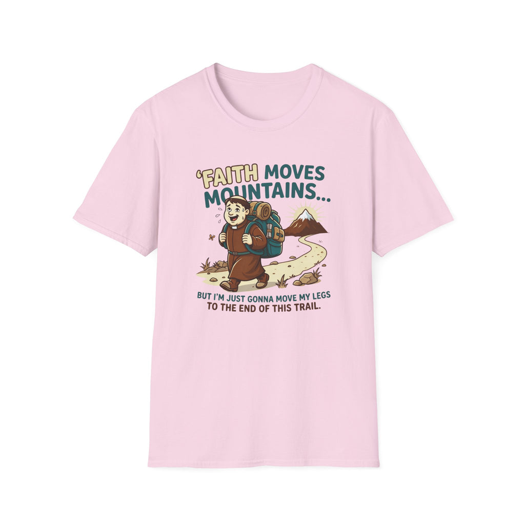 Faith Moves Mountains But I'm Just Gonna Move My Legs T-Shirt