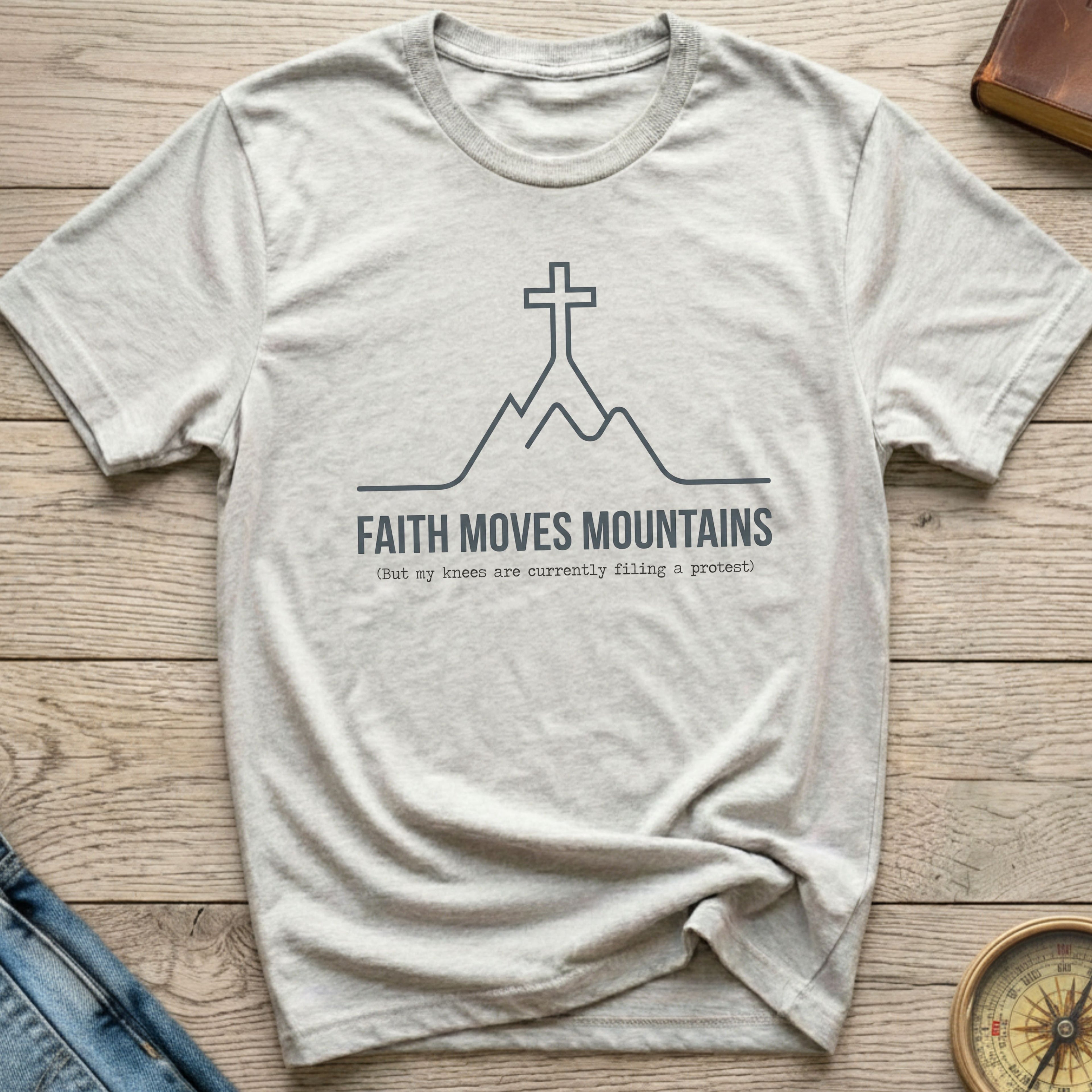 Faith Moves Mountains, But Knees... T-Shirt