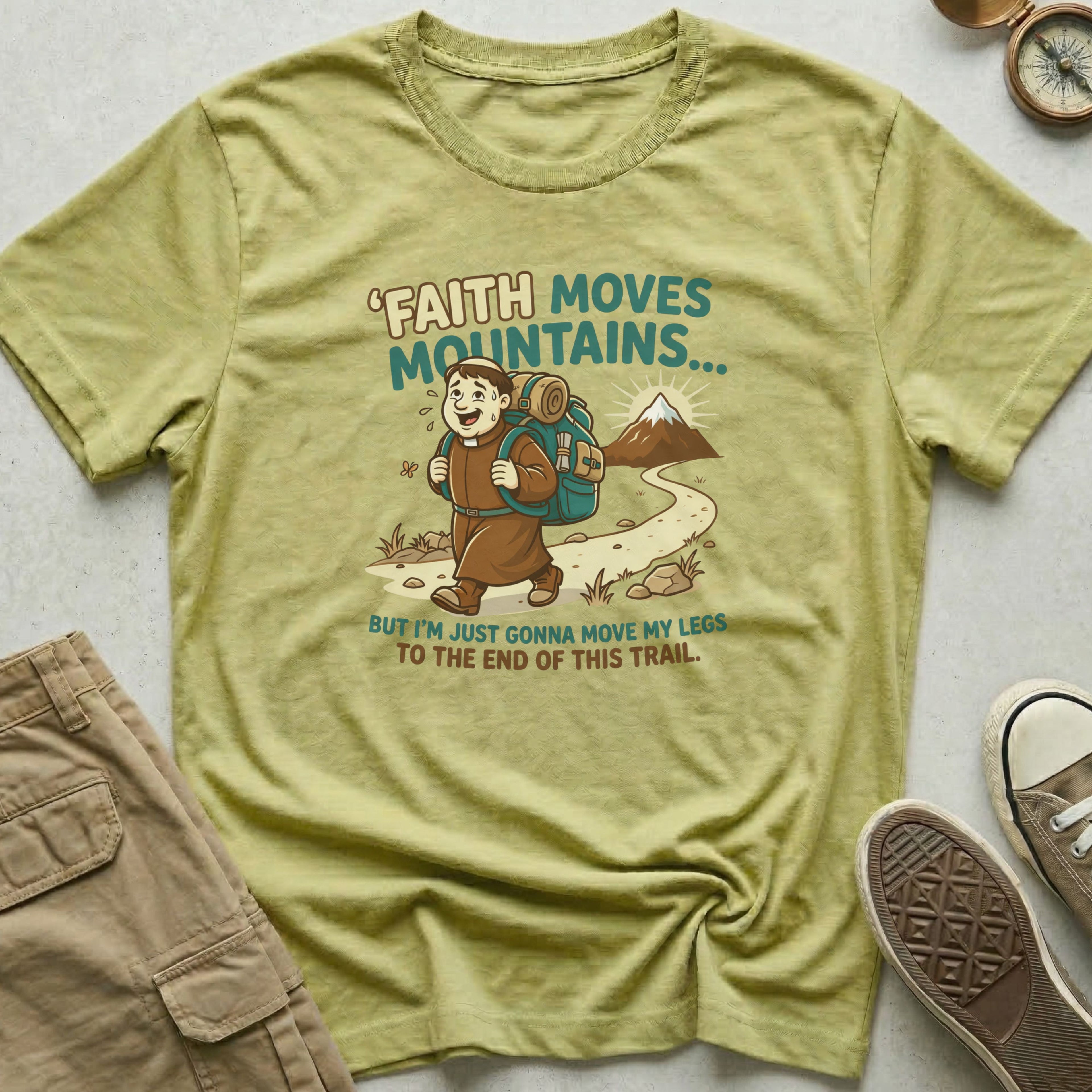 Faith Moves Mountains But I'm Just Gonna Move My Legs T-Shirt