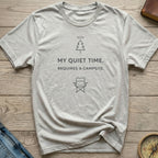 My Quiet Time. Requires A Campsite T-Shirt